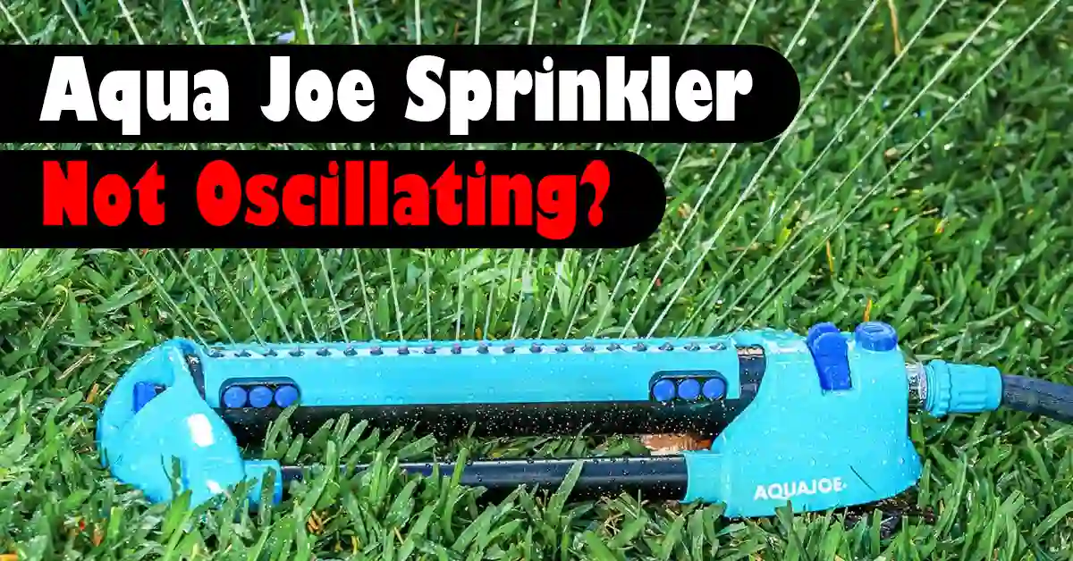 Aqua Joe Sprinkler Not Oscillating