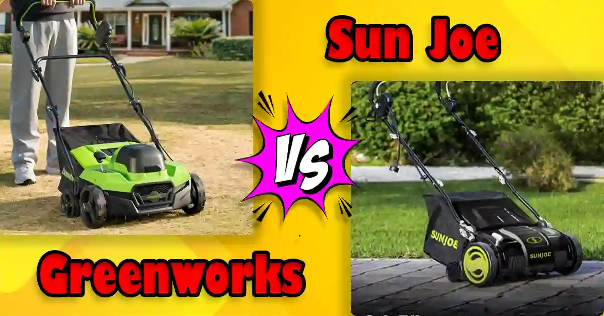 Greenworks vs Sun Joe Dethatcher