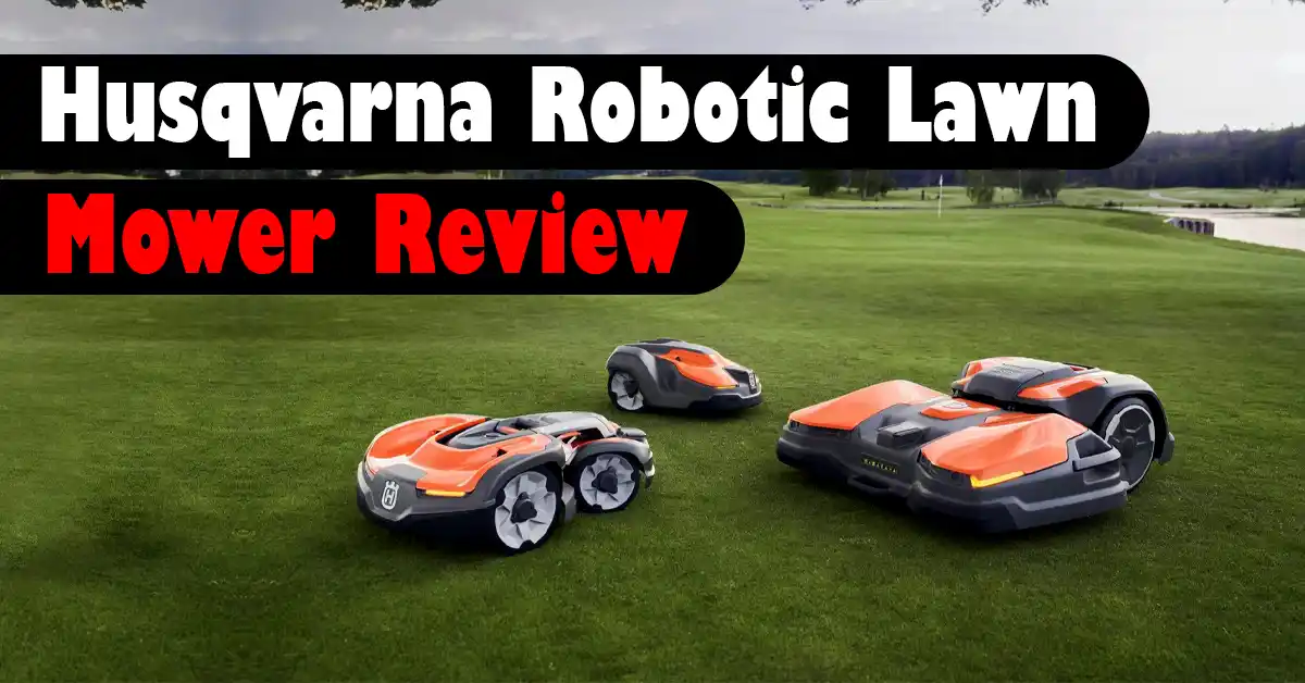 Husqvarna Robotic Lawn Mower Review