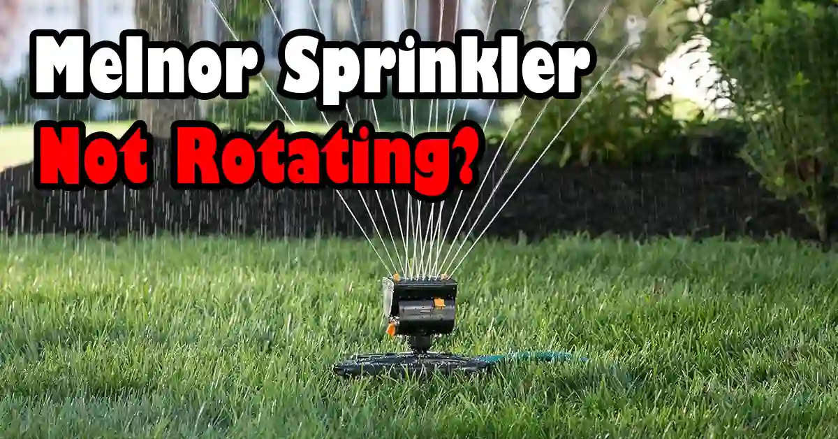 Melnor Sprinkler Not Rotating