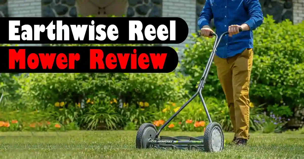 Earthwise Reel Mower Review