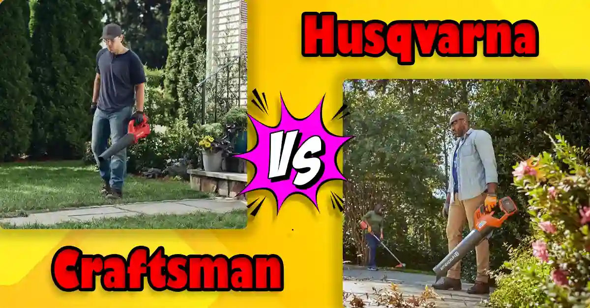 Craftsman vs Husqvarna Leaf Blower