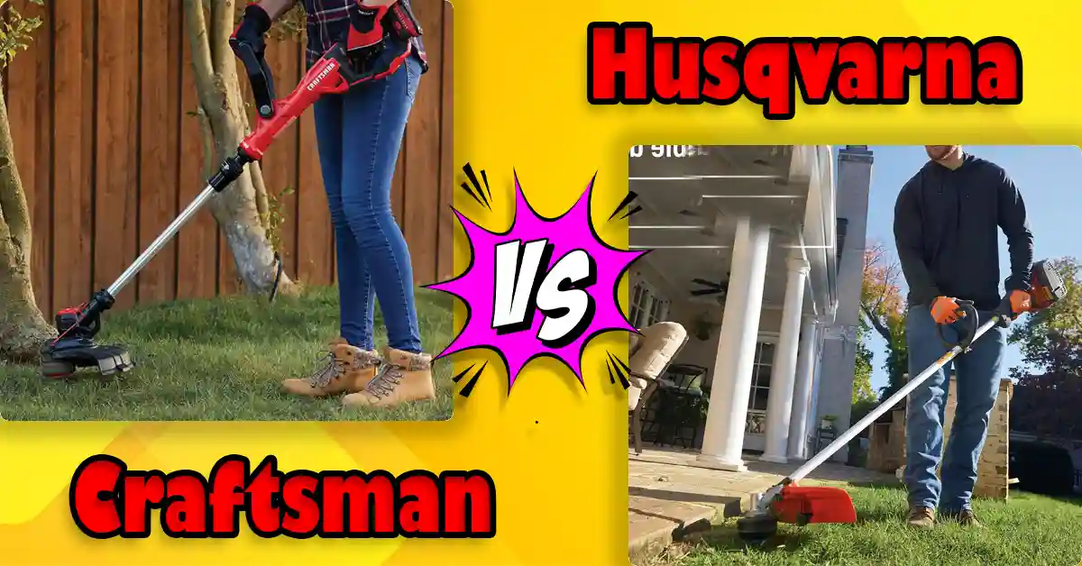 Craftsman vs Husqvarna Weed Eater