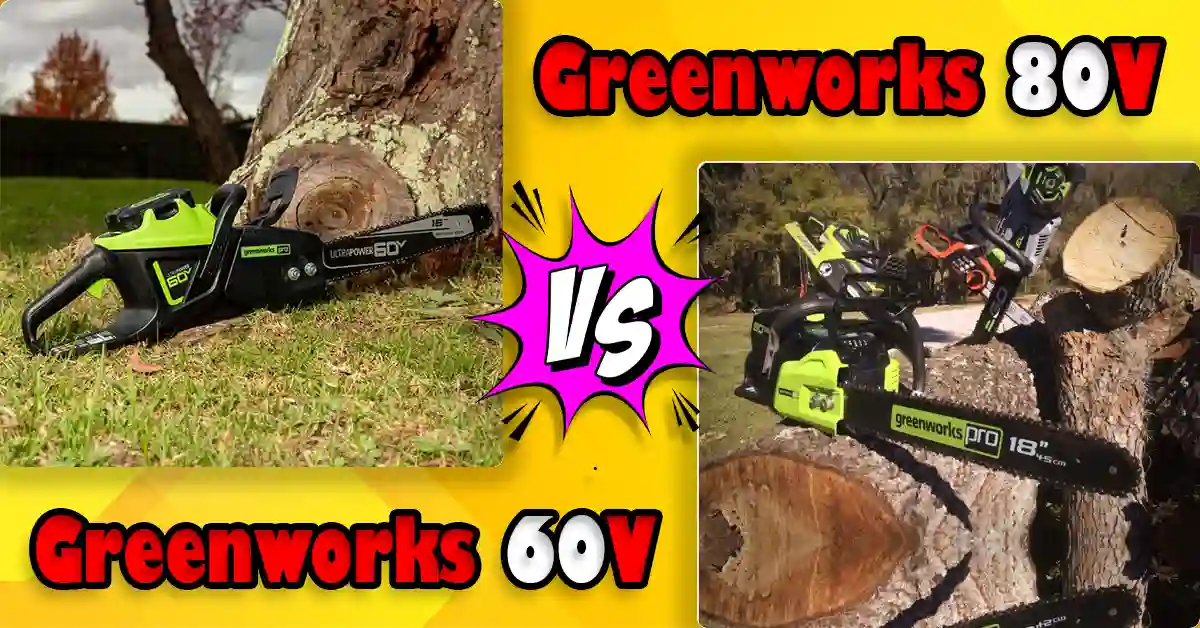 Greenworks 60V vs 80V Chainsaw