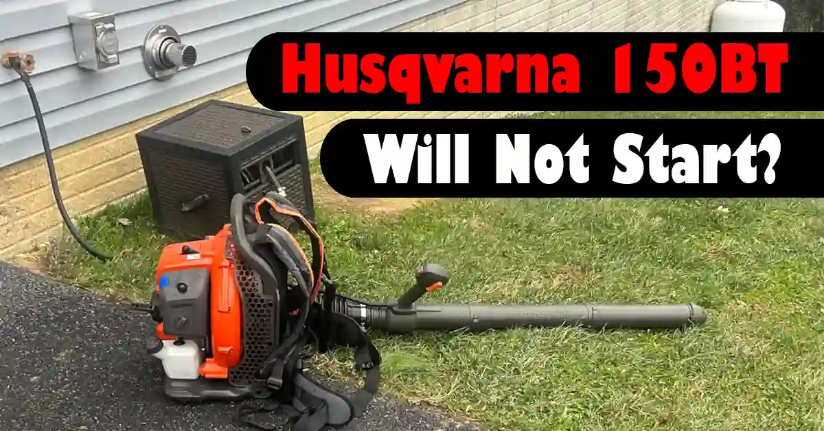 Husqvarna 150BT Will Not Start