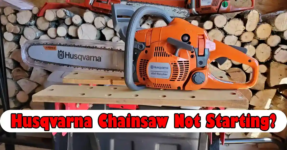 Husqvarna Chainsaw Not Starting