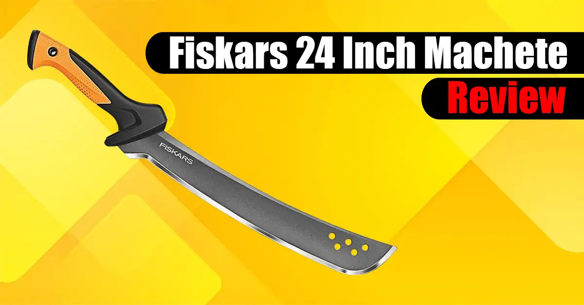 Fiskars 24 Inch Machete Review