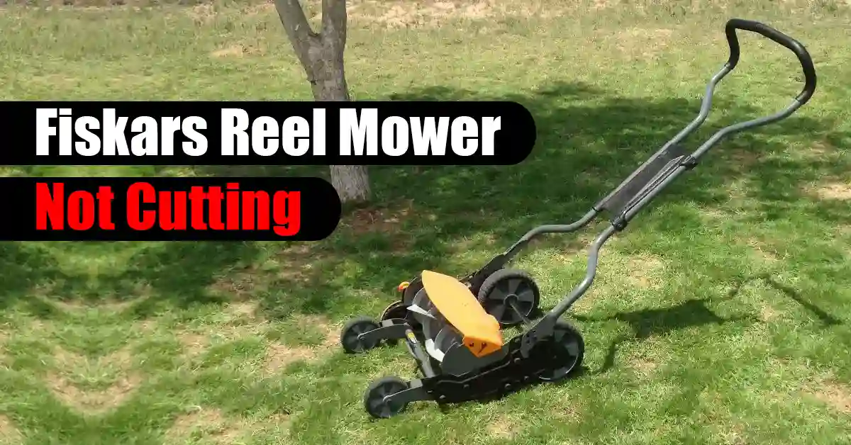 Fiskars Reel Mower Not Cutting