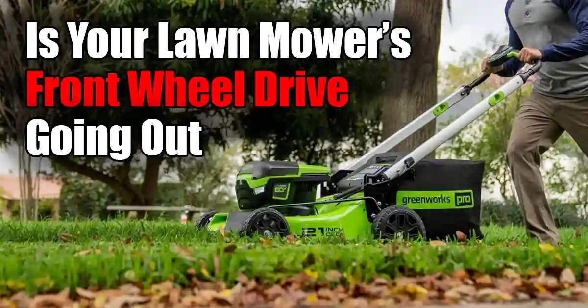 Is Your Lawn Mower’s Front Wheel Drive Going Out