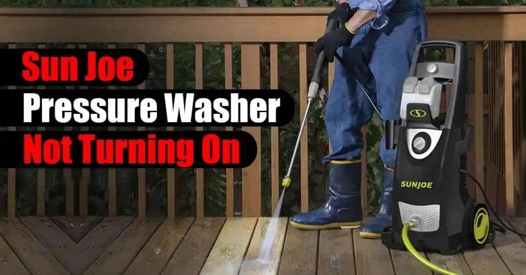 Sun Joe Pressure Washer Not Turning On